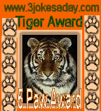 www.3jokesaday.com Tiger Award: 5 Paw Award